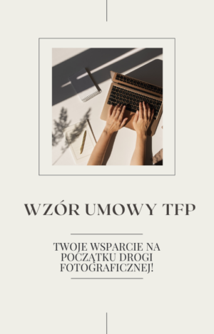 Wzór umowy TFP – Twój must-have na start w fotografii!
